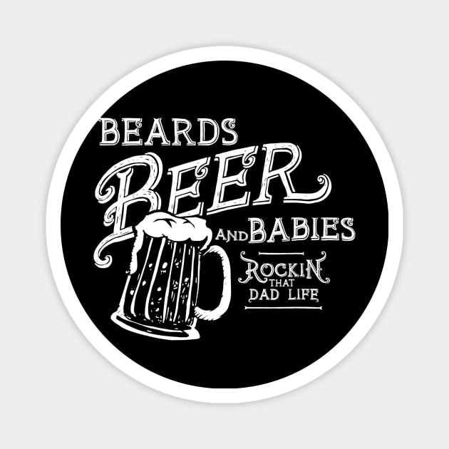 Mens Rocking it as a dad Beards Beers and Babies funny Magnet by marjaalvaro